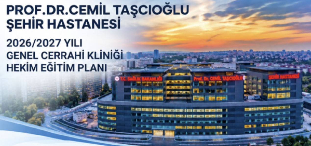 Prof. Dr. Cemil Taşçıoğlu Şehir Hastanesi — 2026/2027 Yılı Genel Cerrahi Kliniği Hekim Eğitim Planı